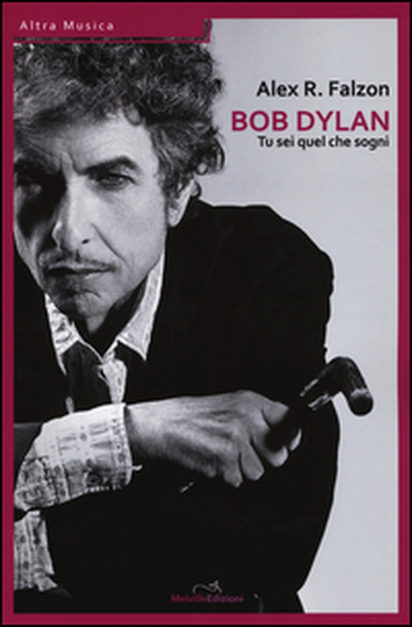 Bob Dylan: tu sei quel che sogni - Librerie.coop Bob Dylan: tu sei quel che sogni - Librerie.coop