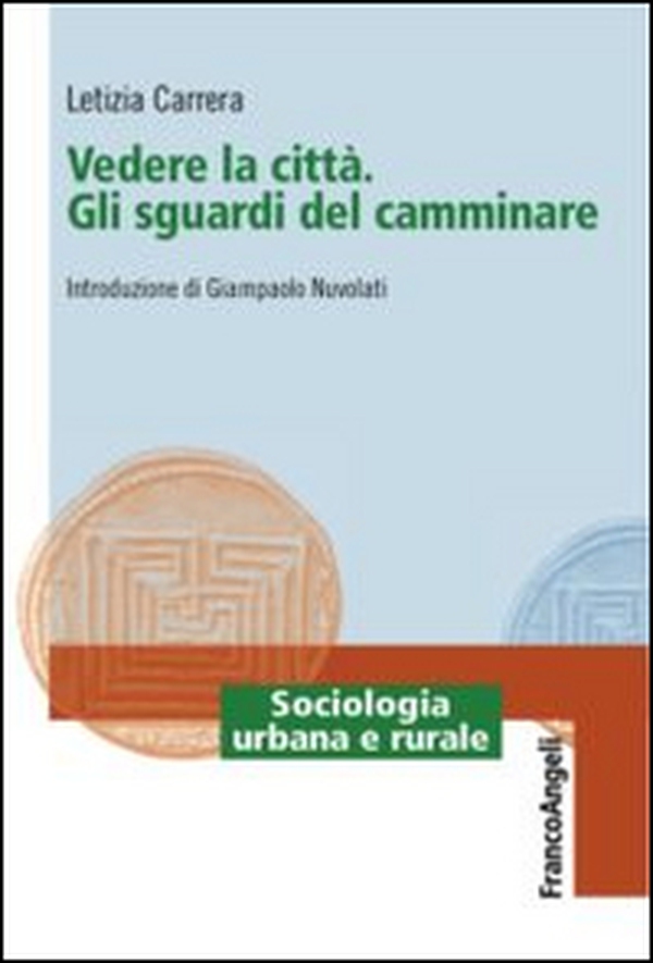 Vedere la città. Gli sguardi del camminare - Librerie.coop Vedere la città. Gli sguardi del camminare - Librerie.coop