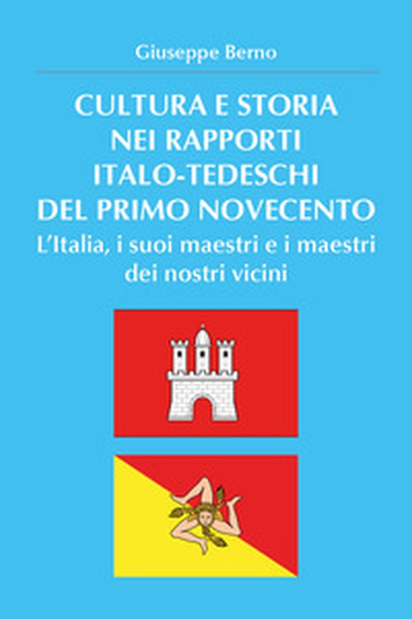 Cultura e storia nei rapporti italo-tedeschi del primo Novecento. L'Italia, i suoi maestri e i maestri dei nostri vicini - Librerie.coop Cultura e storia nei rapporti italo-tedeschi del primo Novecento. L'Italia, i suoi maestri e i maestri dei nostri vicini - Librerie.coop