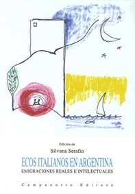 Ecos italianos en Argentina. Emigraciones reales e intelectuales - Librerie.coop