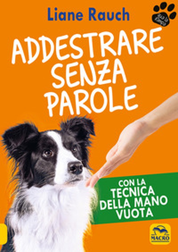 Addestrare senza parole. Con la tecnica della mano vuota - Librerie.coop Addestrare senza parole. Con la tecnica della mano vuota - Librerie.coop