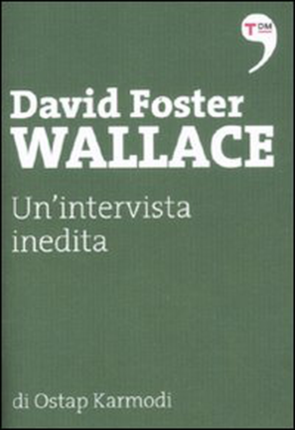 David Foster Wallace. Un'intervista inedita - Librerie.coop David Foster Wallace. Un'intervista inedita - Librerie.coop