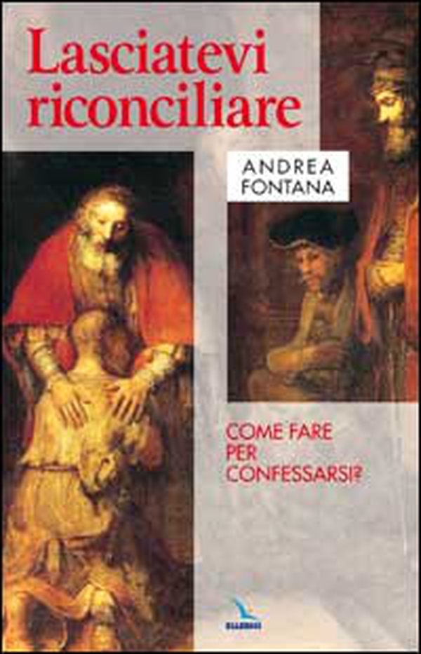 Lasciatevi riconciliare. Come fare per confessarsi? - Librerie.coop Lasciatevi riconciliare. Come fare per confessarsi? - Librerie.coop