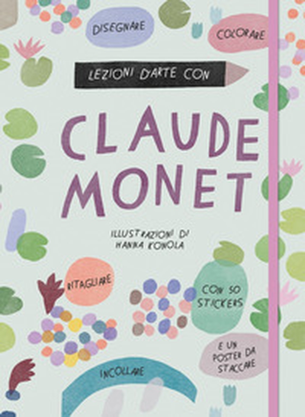 Lezioni d'arte con Claude Monet - Librerie.coop Lezioni d'arte con Claude Monet - Librerie.coop