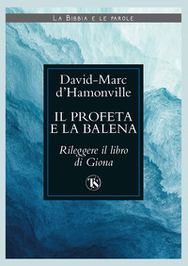 Il profeta e la balena. Rileggere il libro di Giona - Librerie.coop Il profeta e la balena. Rileggere il libro di Giona - Librerie.coop