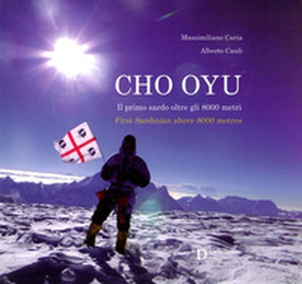 Cho Oyu. Il primo sardo oltre gli 8000 metri. Ediz. italiana e inglese - Librerie.coop Cho Oyu. Il primo sardo oltre gli 8000 metri. Ediz. italiana e inglese - Librerie.coop