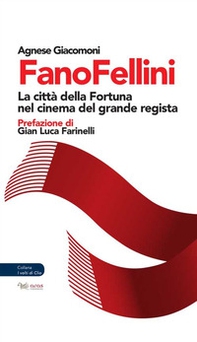 FanoFellini. La città della Fortuna nel cinema del grande regista - Librerie.coop