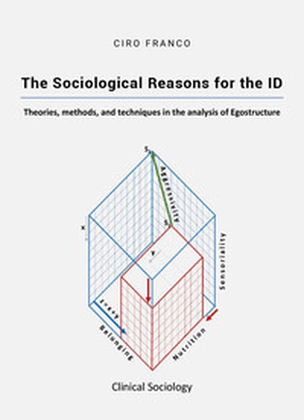 The sociological reasons for the ID. Theories, methods, and techniques in the analysis of egostructure - Librerie.coop The sociological reasons for the ID. Theories, methods, and techniques in the analysis of egostructure - Librerie.coop
