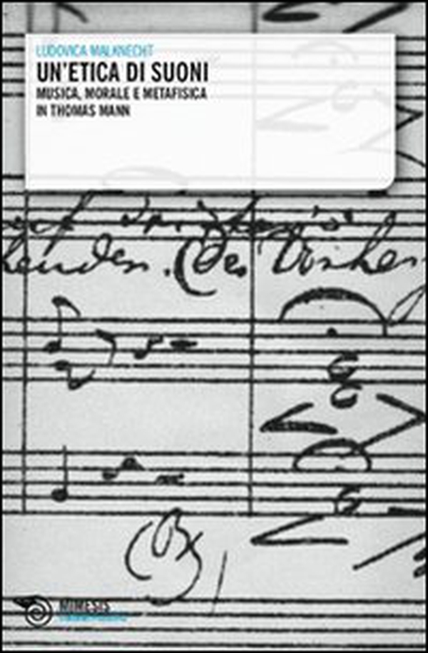 Un'etica di suoni. Musica, morale e metafisica in Thomas Mann - Librerie.coop Un'etica di suoni. Musica, morale e metafisica in Thomas Mann - Librerie.coop