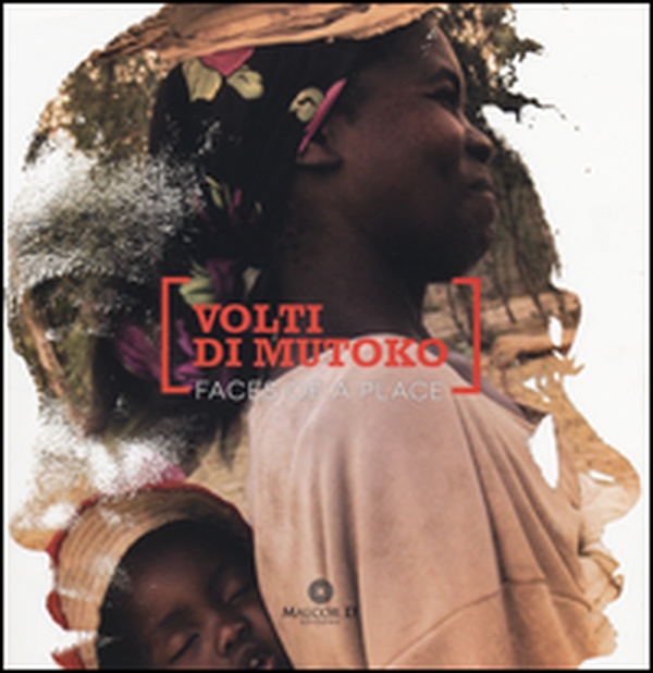 Volti di Mutoko. Faces of a place - Librerie.coop Volti di Mutoko. Faces of a place - Librerie.coop