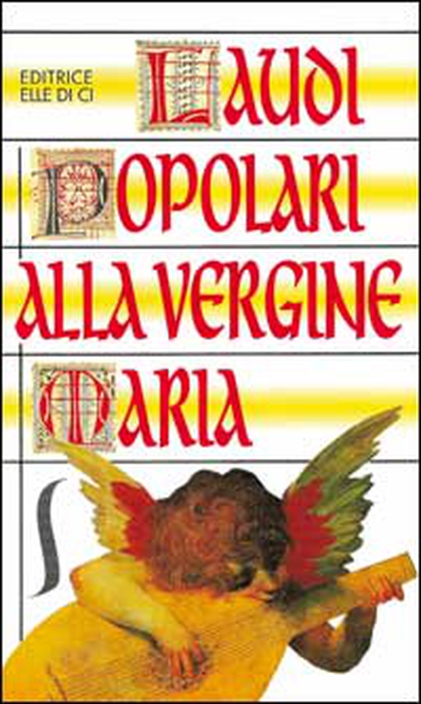 Laudi popolari alla Vergine Maria - Librerie.coop Laudi popolari alla Vergine Maria - Librerie.coop