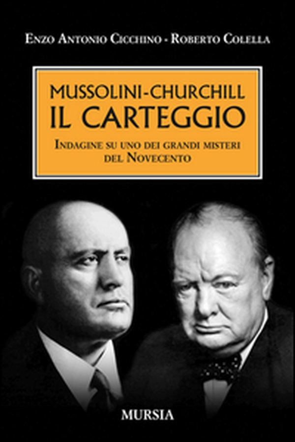 Mussolini-Churchill. Il carteggio. Indagine su uno dei grandi misteri del Novecento - Librerie.coop Mussolini-Churchill. Il carteggio. Indagine su uno dei grandi misteri del Novecento - Librerie.coop
