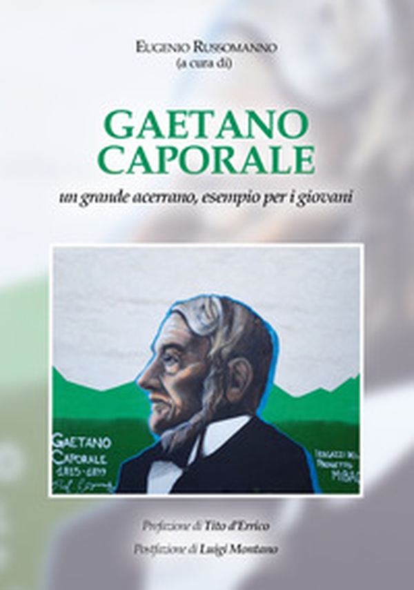 Gaetano Caporale. Un grande acerrano esempio per i giovani - Librerie.coop Gaetano Caporale. Un grande acerrano esempio per i giovani - Librerie.coop