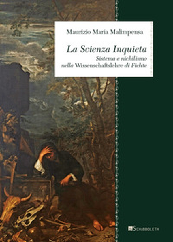 La Scienza Inquieta. Sistema e nichilismo nella «Wissenschaftslehre» di Fichte - Librerie.coop La Scienza Inquieta. Sistema e nichilismo nella «Wissenschaftslehre» di Fichte - Librerie.coop