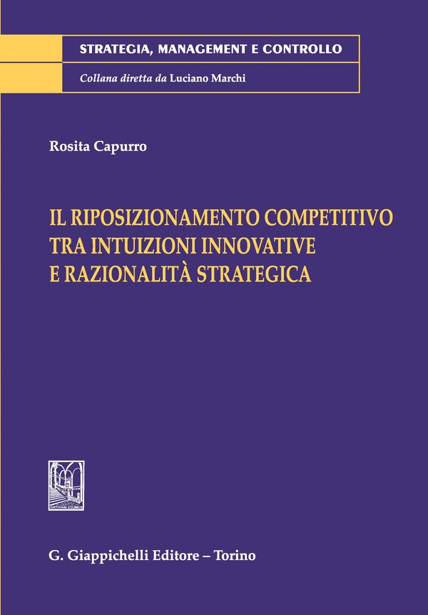 Il riposizionamento competitivo tra intuizioni innovative e razionalità strategica - e Book - Librerie.coop Il riposizionamento competitivo tra intuizioni innovative e razionalità strategica - e Book - Librerie.coop
