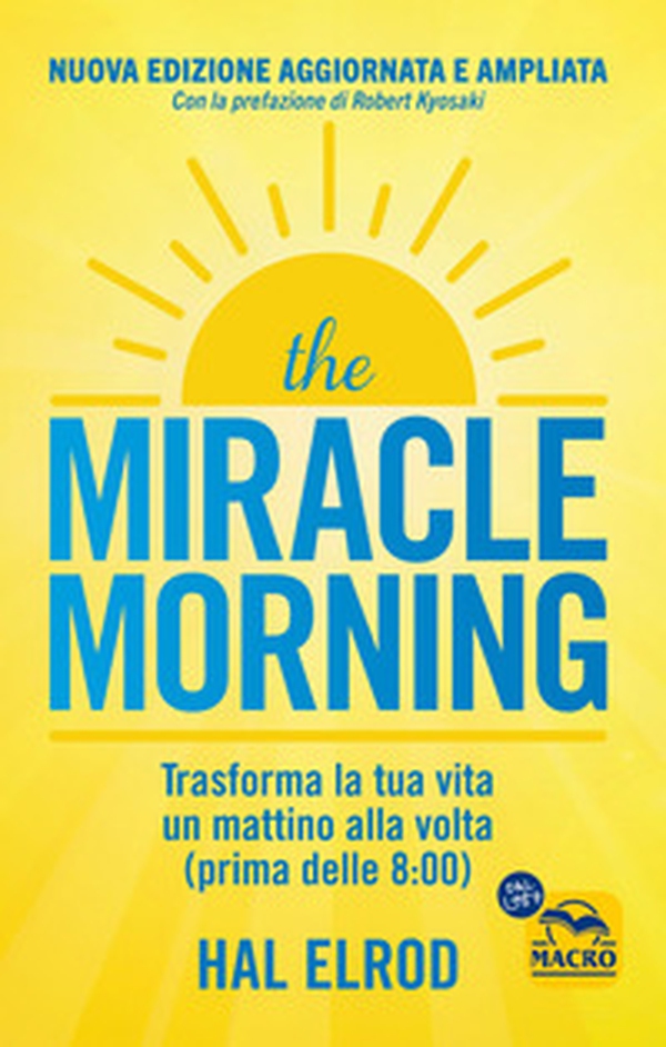The miracle morning. Trasforma la tua vita un mattino alla volta prima delle 8:00 - Librerie.coop The miracle morning. Trasforma la tua vita un mattino alla volta prima delle 8:00 - Librerie.coop