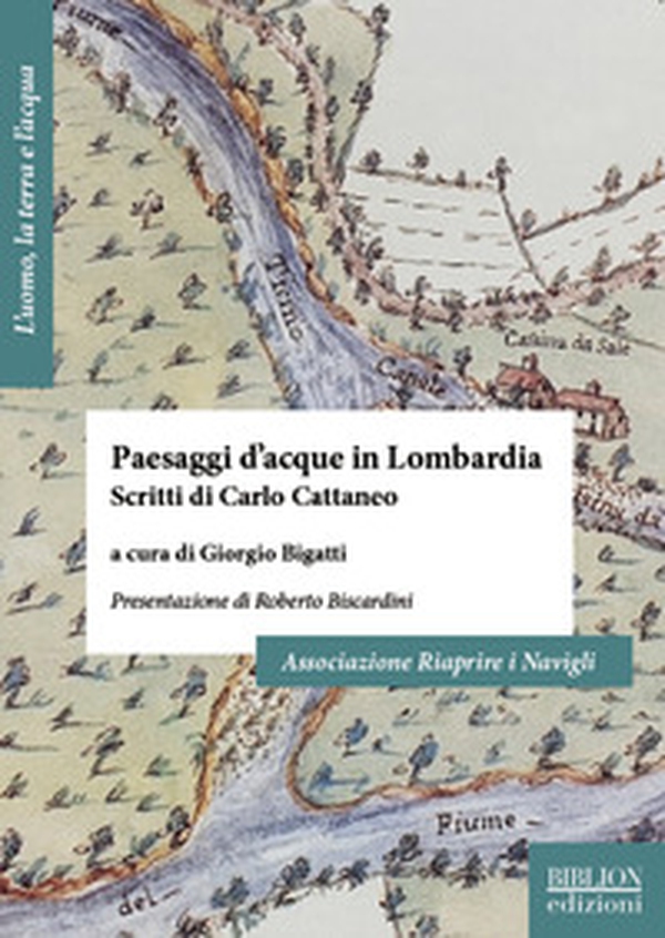 Paesaggi d'acque in Lombardia. Scritti di Carlo Cattaneo - Librerie.coop Paesaggi d'acque in Lombardia. Scritti di Carlo Cattaneo - Librerie.coop