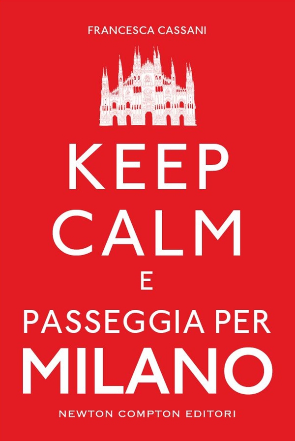 Keep calm e passeggia per Milano - Librerie.coop Keep calm e passeggia per Milano - Librerie.coop