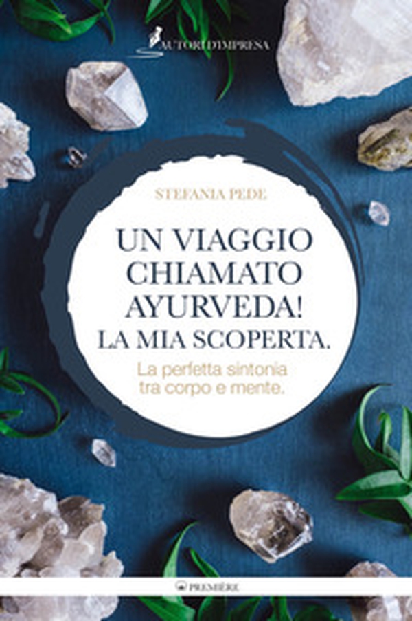 Un viaggio chiamato Ayurveda! La mia scoperta. La perfetta sintonia tra corpo e mente - Librerie.coop Un viaggio chiamato Ayurveda! La mia scoperta. La perfetta sintonia tra corpo e mente - Librerie.coop