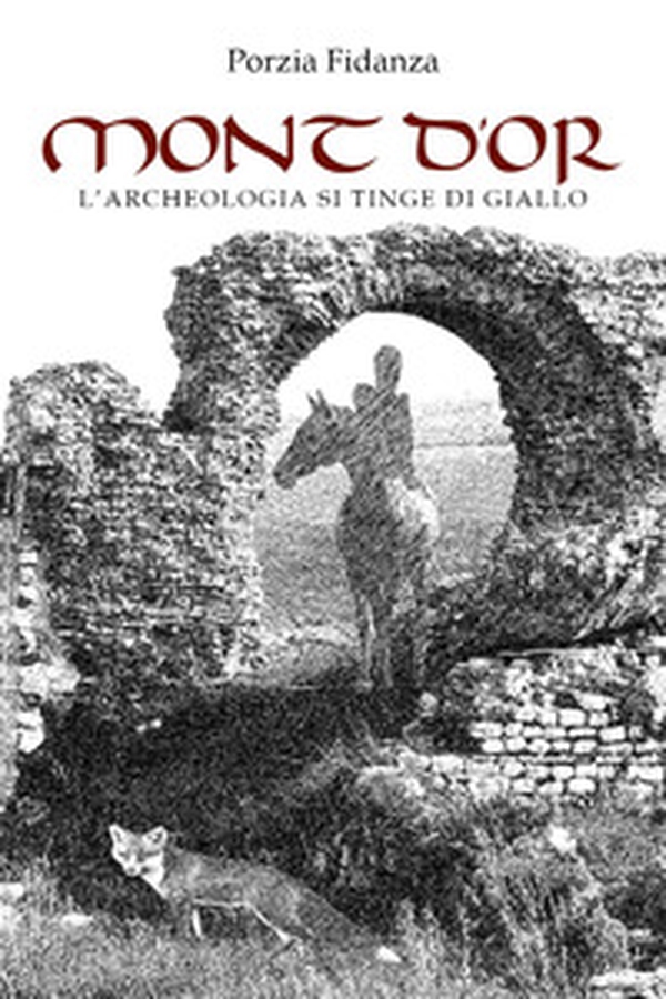 Mont d'or. L'archeologia si tinge di giallo - Librerie.coop Mont d'or. L'archeologia si tinge di giallo - Librerie.coop