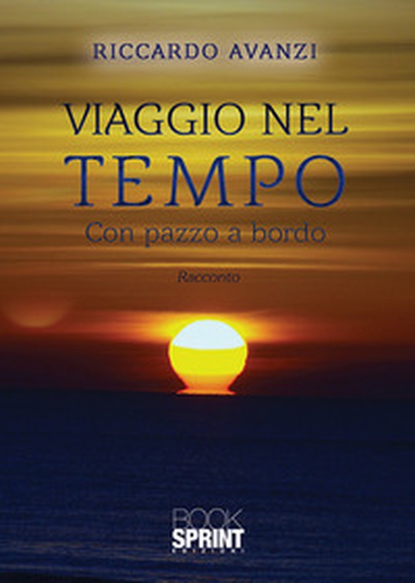Viaggio nel tempo. Con pazzo a bordo - Librerie.coop Viaggio nel tempo. Con pazzo a bordo - Librerie.coop
