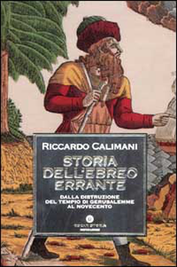 Storia dell'ebreo errante. Dalla distruzione del Tempio di Gerusalemme al Novecento - Librerie.coop Storia dell'ebreo errante. Dalla distruzione del Tempio di Gerusalemme al Novecento - Librerie.coop
