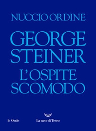 George Steiner. L'ospite scomodo - Librerie.coop