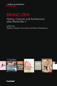 Bruno Zevi. History, criticism and architecture after World War II - Librerie.coop