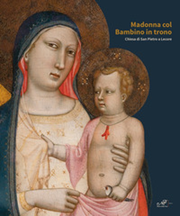 Madonna col Bambino in trono. Chiesa di San Pietro a Lecore - Librerie.coop Madonna col Bambino in trono. Chiesa di San Pietro a Lecore - Librerie.coop