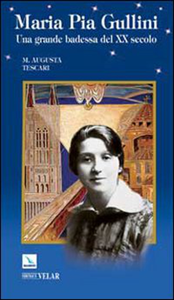 Maria Pia Gullini. Una grande badessa del XX secolo - Librerie.coop Maria Pia Gullini. Una grande badessa del XX secolo - Librerie.coop