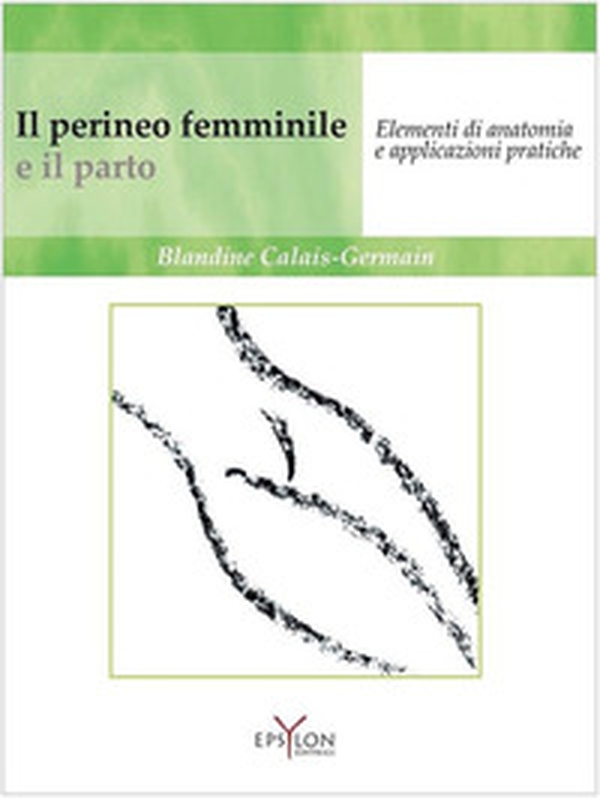 Il perineo femminile e il parto. Elementi di anatomia e applicazioni pratiche - Librerie.coop Il perineo femminile e il parto. Elementi di anatomia e applicazioni pratiche - Librerie.coop