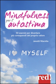 Mindfulness per l'autostima. 50 passi per diventare più consapevoli del proprio valore - Librerie.coop
