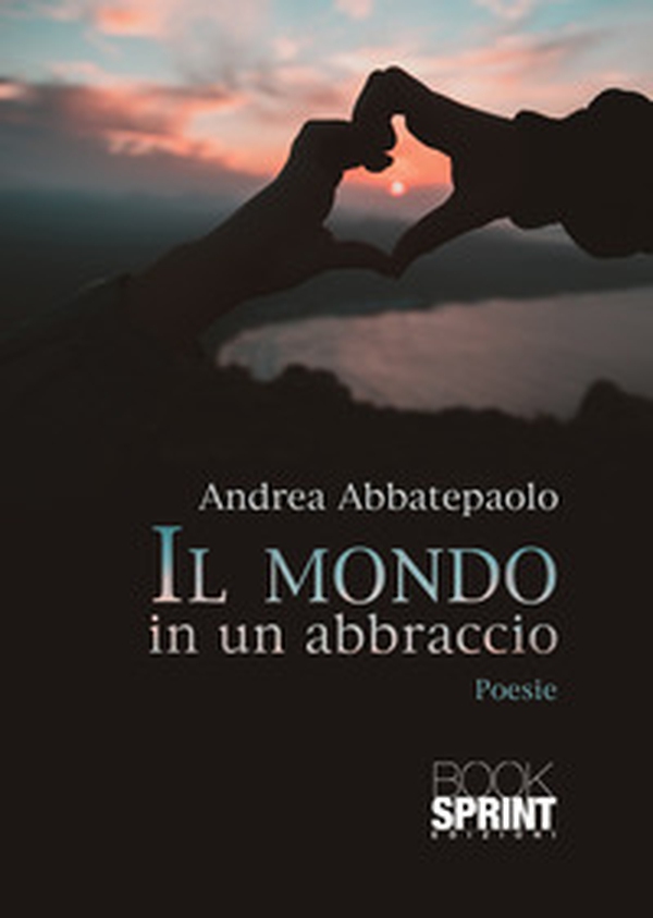 Il mondo in un abbraccio - Librerie.coop Il mondo in un abbraccio - Librerie.coop