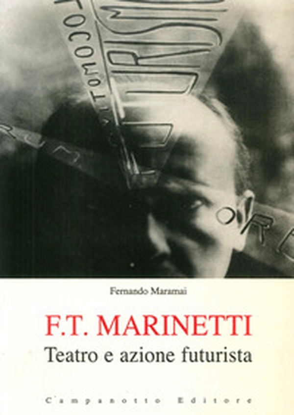 F. T. Marinetti. Teatro e azione futurista - Librerie.coop F. T. Marinetti. Teatro e azione futurista - Librerie.coop