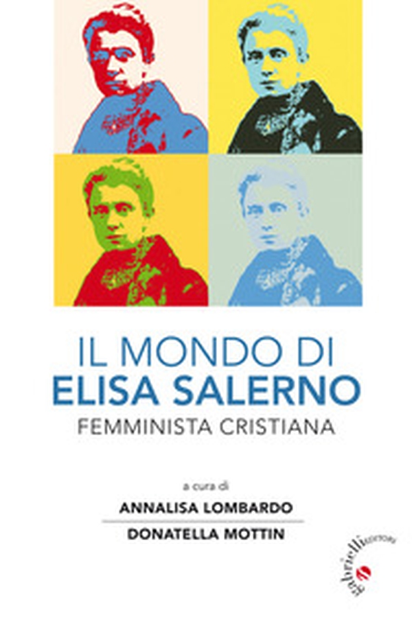 Il mondo di Elisa Salerno. Femminista cristiana - Librerie.coop Il mondo di Elisa Salerno. Femminista cristiana - Librerie.coop