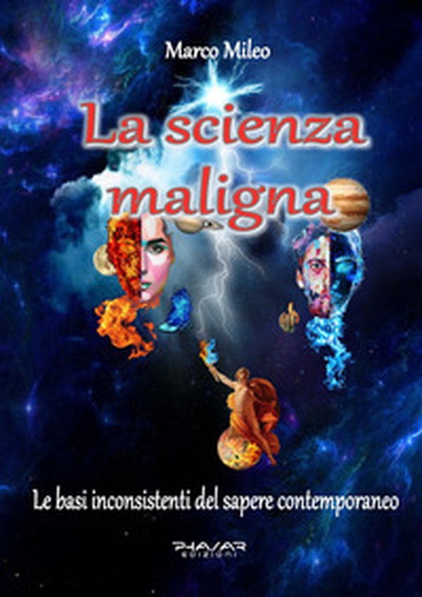 La scienza maligna. Le basi inconsistenti del sapere contemporaneo - Librerie.coop La scienza maligna. Le basi inconsistenti del sapere contemporaneo - Librerie.coop
