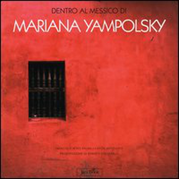 Dentro il Messico di Mariana Yampolsky - Librerie.coop Dentro il Messico di Mariana Yampolsky - Librerie.coop