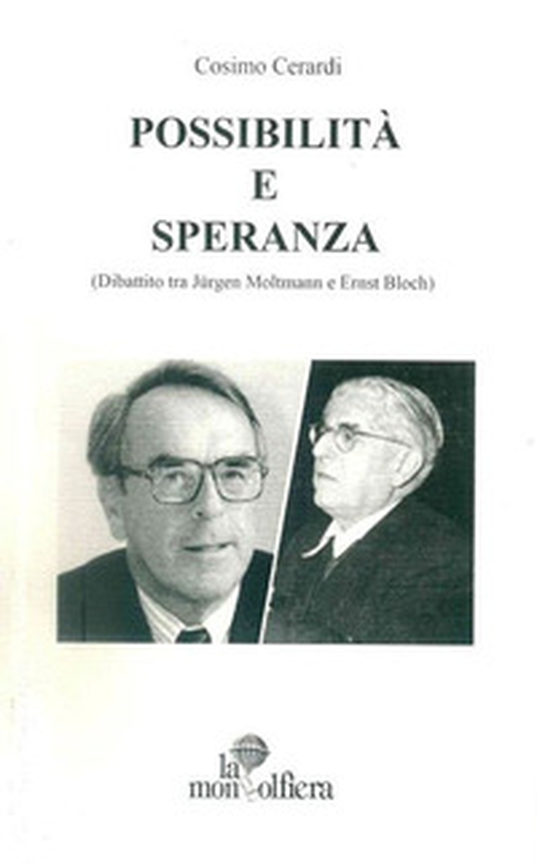Possibilità e speranza (Dibattito tra Jürgen Moltmann e Ernst Bloch) - Librerie.coop Possibilità e speranza (Dibattito tra Jürgen Moltmann e Ernst Bloch) - Librerie.coop