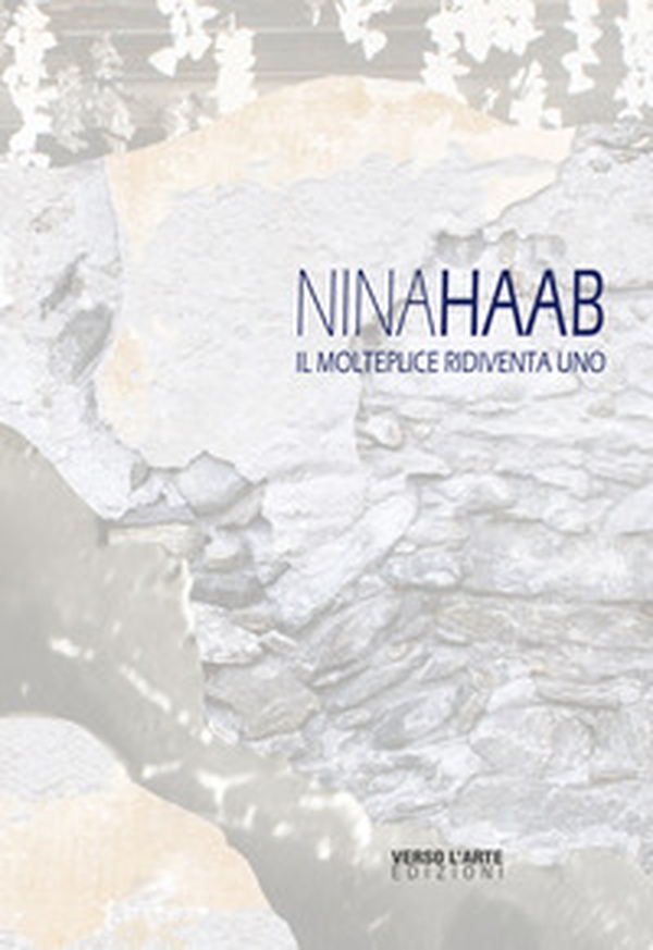Nina Haab. Il molteplice ridiventa uno. Ediz. italiana e inglese - Librerie.coop Nina Haab. Il molteplice ridiventa uno. Ediz. italiana e inglese - Librerie.coop