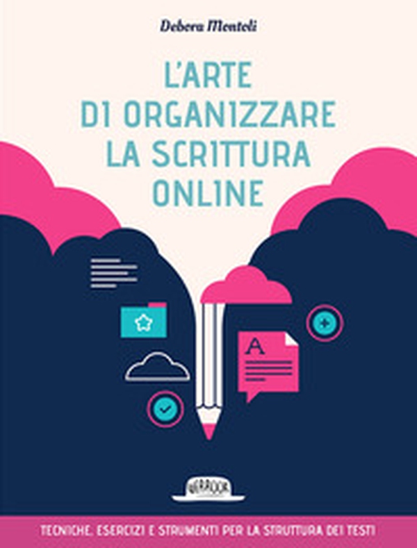 L'arte di organizzare la scrittura online. Tecniche esercizi e strumenti per la struttura dei testi - Librerie.coop L'arte di organizzare la scrittura online. Tecniche esercizi e strumenti per la struttura dei testi - Librerie.coop