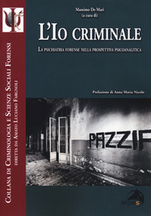 L'io criminale. La psichiatria forense nella prospettiva psicoanalitica - Librerie.coop L'io criminale. La psichiatria forense nella prospettiva psicoanalitica - Librerie.coop