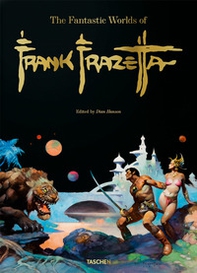 The fantastic worlds of Frank Frazetta. Ediz. inglese, francese e tedesca - Librerie.coop