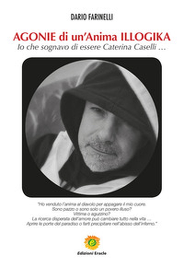 Agonie di un'anima illogika. Io che sognavo di essere Caterina Caselli... - Librerie.coop Agonie di un'anima illogika. Io che sognavo di essere Caterina Caselli... - Librerie.coop