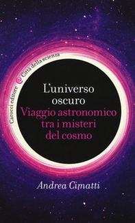 L'universo oscuro. Viaggio astronomico tre i misteri del cosmo - Librerie.coop