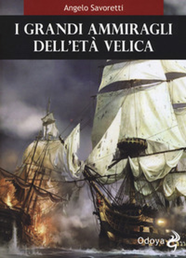 I grandi ammiragli dell età velica - Librerie.coop I grandi ammiragli dell età velica - Librerie.coop