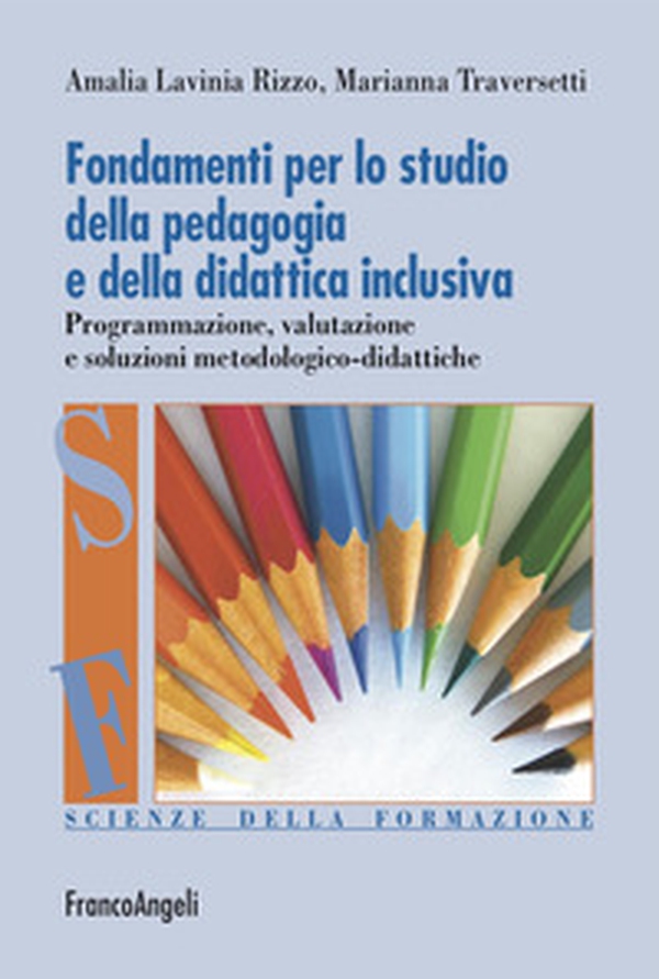Fondamenti per lo studio della pedagogia e della didattica inclusiva. Programmazione, valutazione e soluzioni metodologico-didattiche - Librerie.coop Fondamenti per lo studio della pedagogia e della didattica inclusiva. Programmazione, valutazione e soluzioni metodologico-didattiche - Librerie.coop