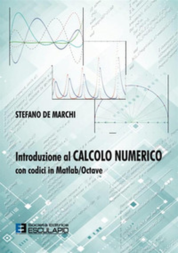 Introduzione al calcolo numerico con codici in Matlab/Octave - Librerie.coop Introduzione al calcolo numerico con codici in Matlab/Octave - Librerie.coop