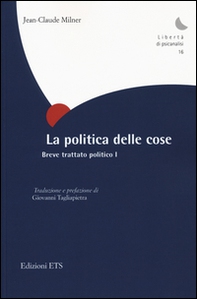La politica delle cose. Breve trattato politico - Vol. 1 - Librerie.coop