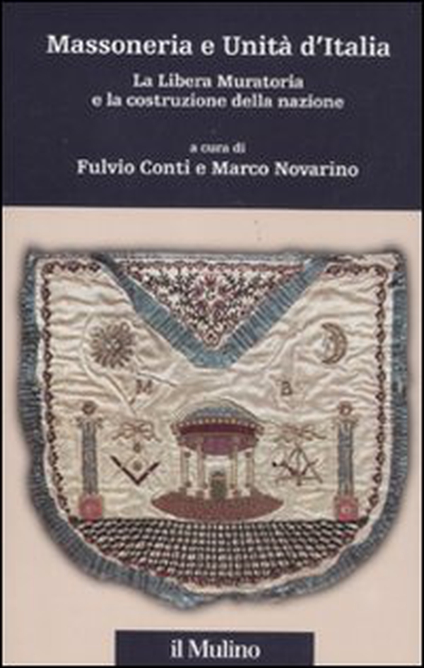 Massoneria e Unità d'Italia. La Libera Muratoria e la costruzione della nazione - Librerie.coop Massoneria e Unità d'Italia. La Libera Muratoria e la costruzione della nazione - Librerie.coop