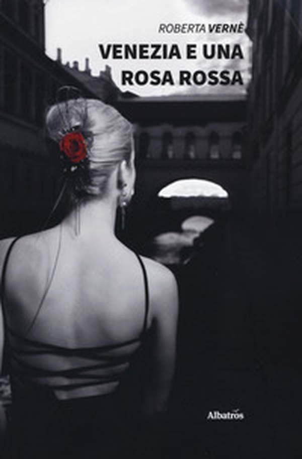 Venezia e una rosa rossa - Librerie.coop Venezia e una rosa rossa - Librerie.coop